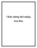 Chữa chứng khô miệng ban đêm