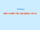 TRUYỀN ĐỘNG ĐIỆN - CHƯƠNG 2 ĐiỀU KHIỂN TỐC ĐỘ ĐỘNG CƠ DC