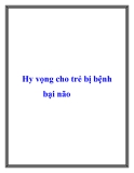 Hy vọng cho trẻ bị bệnh bại não