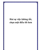 Hai sự việc không tốt, chọn một điều tốt hơn