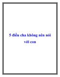 5 điều cha không nên nói với con