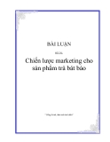 BÀI LUẬN ĐỀ TÀI:Chiến lược marketing cho sản phẩm trà bát bảo