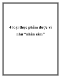 4 loại thực phẩm được ví như “nhân sâm”