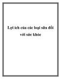 Lợi ích của các loại sữa đối với sức khỏe