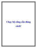 Chạy bộ cũng cần đúng cách