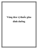 Vùng đen vị thuốc giàu dinh dưỡng