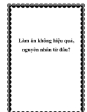 Làm ăn không hiệu quả, nguyên nhân từ đâu?