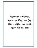 Người bạn kính phục, người bạn đồng cam cộng khổ, người bạn xảo quyệt, người bạn thân mật