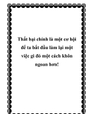 Thất bại chính là một cơ hội để ta bắt đầu làm lại một việc gì đó một cách khôn ngoan hơn