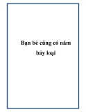 Bạn bè cũng có năm bảy loại