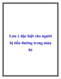 Lưu ý đặc biệt cho người bị tiểu đường trong mùa hè