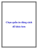 Chọn quần áo đúng cách để khỏe hơn