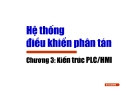 Hệ thống ₫iều khiển phân tán-Chương 3: Kiến trúc PLC/HMI