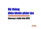 Hệ thống ₫iều khiển phân tán-Chương 4: Kiến trúc DCS