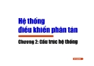 Hệ thống ₫iều khiển phân tán-Chương 2: Cấu trúc hệ thống