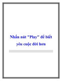 Nhấn nút Play để biết yêu cuộc đời hơn