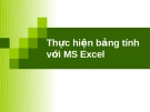 Tin học đại cương: Thực hiện bảng tính với MS Excel