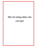 Hãy tin tưởng nhân viên của bạn