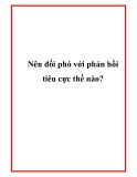 Nên đối phó với phản hồi tiêu cực thế nào