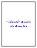 Khống chế phù nề từ sớm cho mẹ bầu