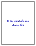 Bí kíp giảm buồn nôn cho mẹ bầu