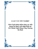 Đề tài: Một số giải pháp nhằm nâng cao chất lượng tín dụng xuất nhập khẩu tại Chi Nhánh Ngân Hàng Công Thương Ba Đình 