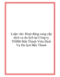 Luận văn: Hoạt động cung cấp dịch vụ du lịch tại Công ty TNHH Một Thành Viên dịch vụ du lịch Bến Thành