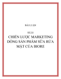 BÀI LUẬN ĐỀ :  LƯỢC MARKETING DÒNG SẢN PHẨM SỮA RỬA MẶT CỦA BIORE