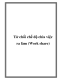 Từ chối chế độ chia việc ra làm (Work share)