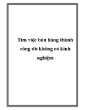 Tìm việc bán hàng thành công dù không có kinh nghiệm