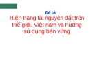 Đề tài Hiện trạng tài nguyên đất trên thế giới, Việt nam và hướng sử dụng bền vững