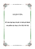 LUẬN VĂN:  Kế toán tập hợp chi phí và tính giá thành sản phẩm tại công ty Da Giầy Hà Nội