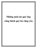 Những món ăn quý ông cũng thích quý bà cũng yêu