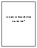 Rau nào an toàn cho bữa ăn của bạn?