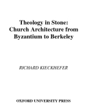 Theology in Stone Church Architecture from  Byzantium to Berkeley