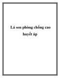 Lá sen phòng chống cao huyết áp