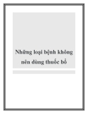 Những loại bệnh không nên dùng thuốc bổ