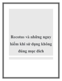 Recotus và những nguy hiểm khi sử dụng không đúng mục đích