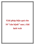 Giải pháp hiệu quả cho 10 căn bệnh nan y khi lướt web 