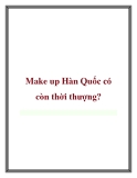 Make up Hàn Quốc có còn thời thượng