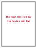 Thủ thuật chia sẻ dữ liệu trực tiếp từ 2 máy tính