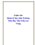 Luận văn Quản lý học sinh Trường Tiểu Học Thị Trấn Lai Vung