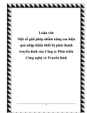 Luận văn Một số giải pháp nhằm nâng cao hiệu quả nhập khẩu thiết bị phát thanh truyền hình của Công ty Phát triển Công nghệ và Truyền hình