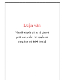 Luận văn: Vấn đề pháp lý đặt ra về căn cứ phát sinh, chấm dứt quyền sử dụng hạn chế BĐS liền kề