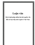 Luận văn: Một số giải pháp nhằm thu hút nguồn vốn đầu tư trực tiếp nước ngoài ở Việt Nam