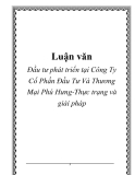 Luận văn: Đầu tư phát triển tại Công Ty Cổ Phần Đầu Tư Và Thương Mại Phú Hưng-Thực trạng và giải pháp