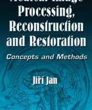 Medical Image Processing, Reconstruction and Restoration - Concepts and Methods