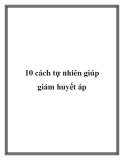 10 cách tự nhiên giúp giảm huyết áp