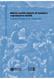 Mental health aspects of women’s reproductive health - A global review of the literature Mental health aspects of women’s reproductive health