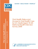 Oral Health Status and Access to Oral Health Care for U.S. Adults Aged 18–64: National Health Interview Survey, 2008